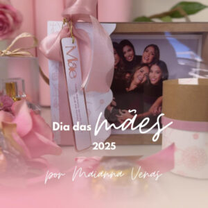 Coleção Dia das Mães 2025